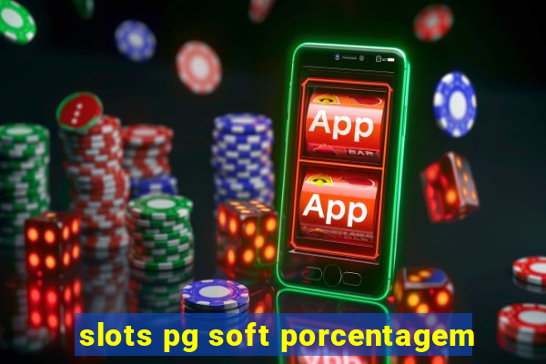 slots pg soft porcentagem